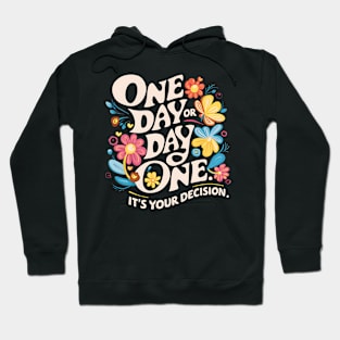 One day or day one. It's your decision. Hoodie